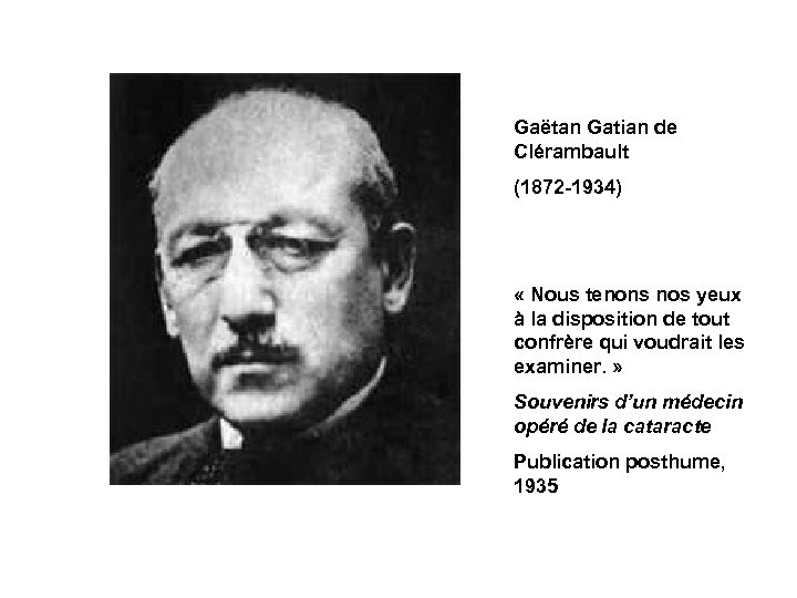 Gaëtan Gatian de Clérambault (1872 -1934) « Nous tenons nos yeux à la disposition