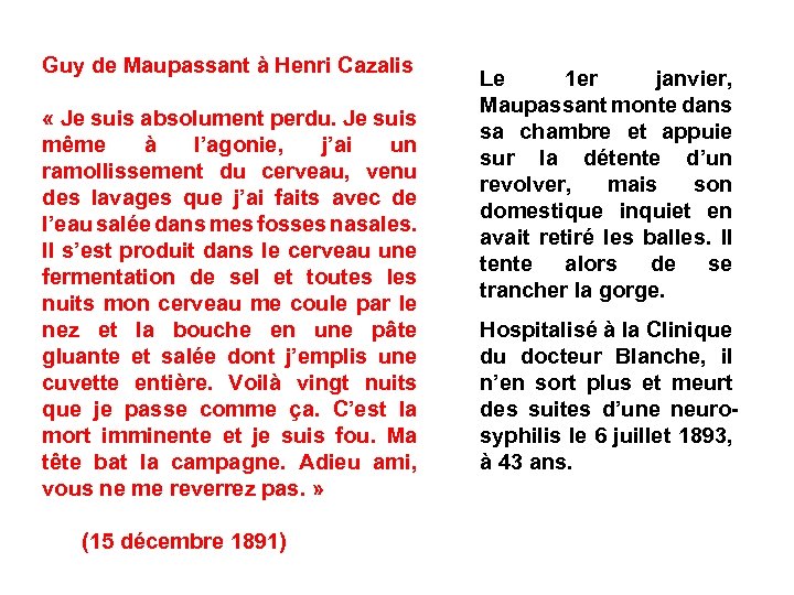 Guy de Maupassant à Henri Cazalis « Je suis absolument perdu. Je suis même