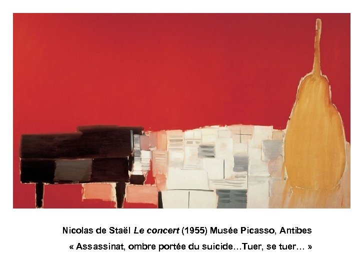 Nicolas de Staël Le concert (1955) Musée Picasso, Antibes « Assassinat, ombre portée du