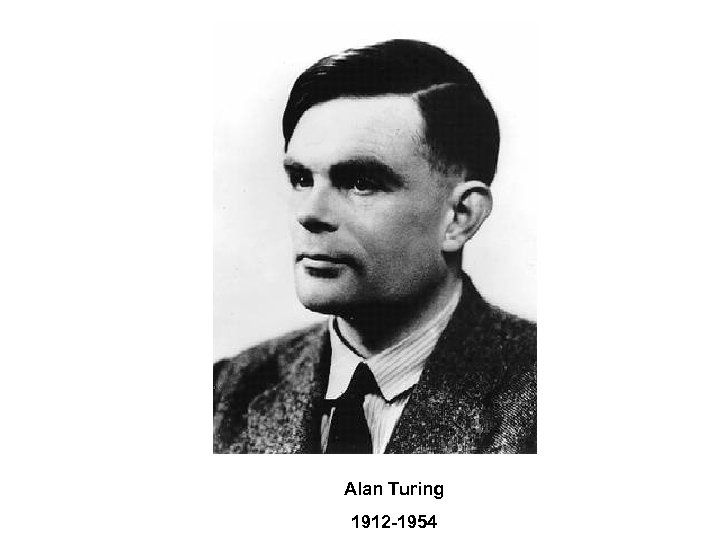 Alan Turing 1912 -1954 