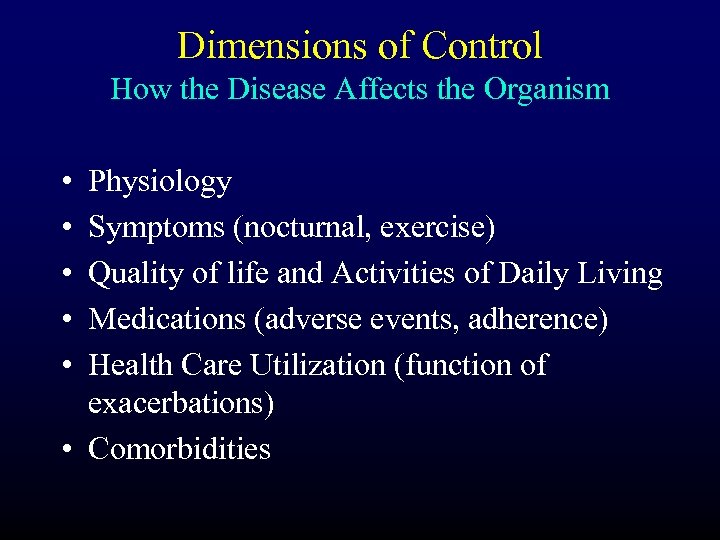 Dimensions of Control How the Disease Affects the Organism • • • Physiology Symptoms