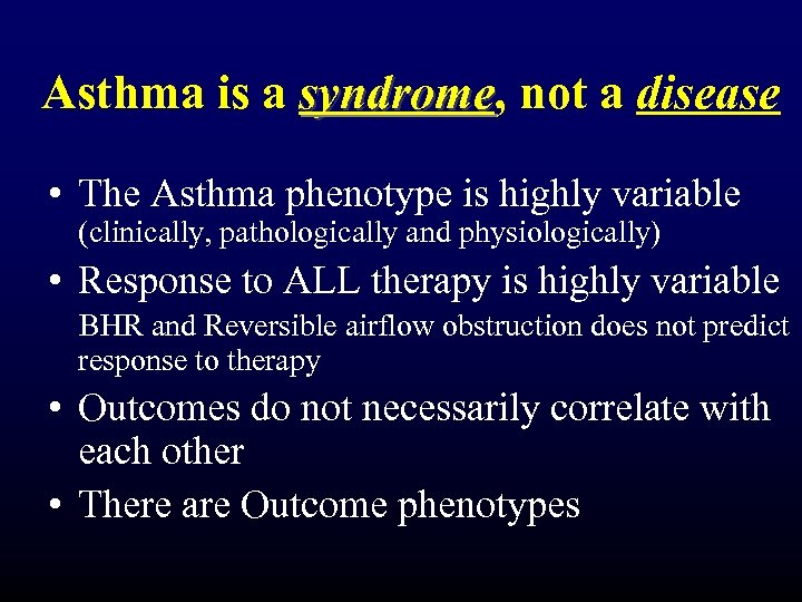 Asthma is a syndrome, not a disease syndrome • The Asthma phenotype is highly