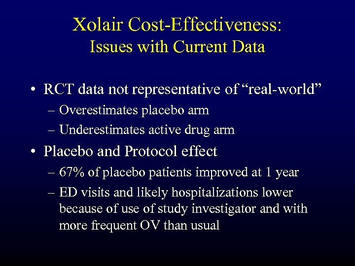 Xolair Cost-Effectiveness: Issues with Current Data • RCT data not representative of “real-world” –