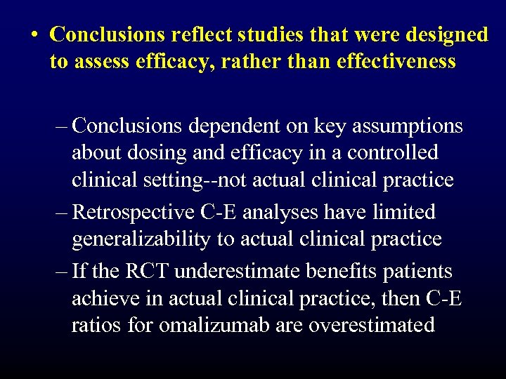  • Conclusions reflect studies that were designed to assess efficacy, rather than effectiveness