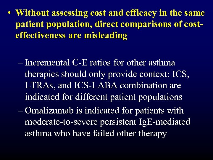  • Without assessing cost and efficacy in the same patient population, direct comparisons