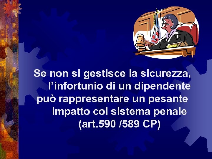 Se non si gestisce la sicurezza, l’infortunio di un dipendente può rappresentare un pesante