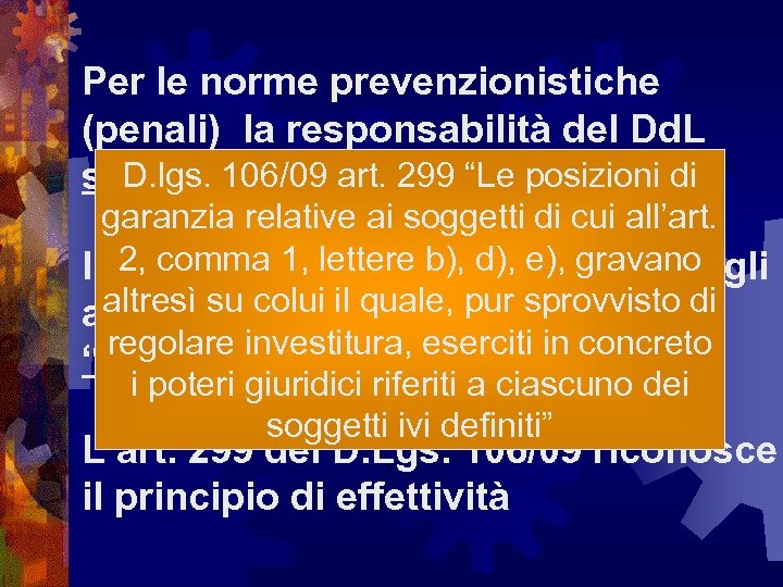 Per le norme prevenzionistiche (penali) la responsabilità del Dd. L si D. lgs. 106/09