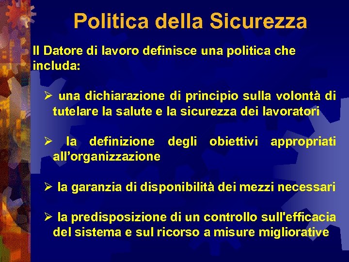 Politica della Sicurezza Il Datore di lavoro definisce una politica che includa: Ø una