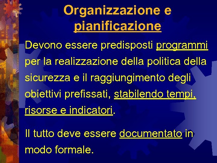 Organizzazione e pianificazione Devono essere predisposti programmi per la realizzazione della politica della sicurezza
