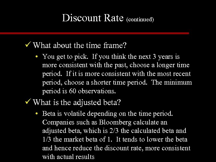 Discount Rate (continued) ü What about the time frame? • You get to pick.