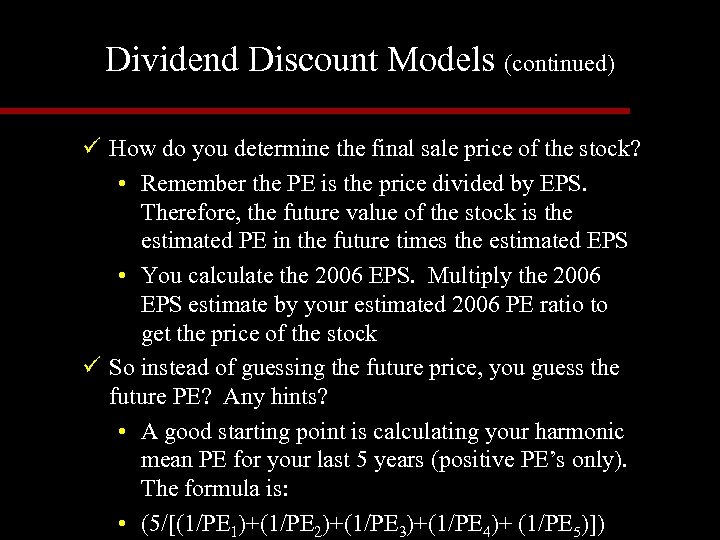 Dividend Discount Models (continued) ü How do you determine the final sale price of