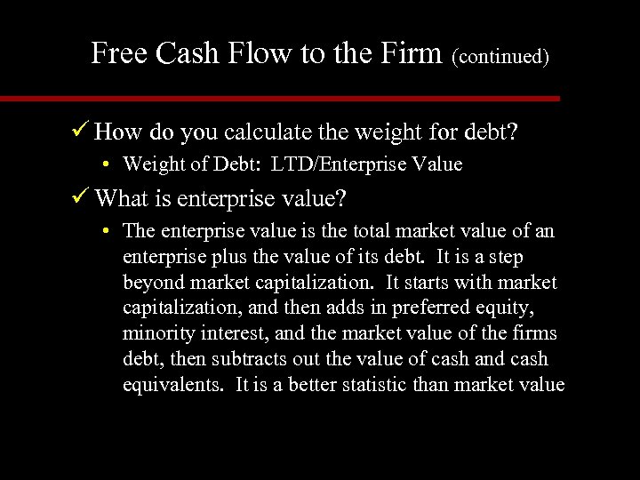 Free Cash Flow to the Firm (continued) ü How do you calculate the weight