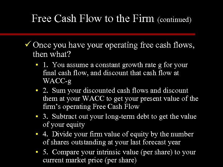 Free Cash Flow to the Firm (continued) ü Once you have your operating free