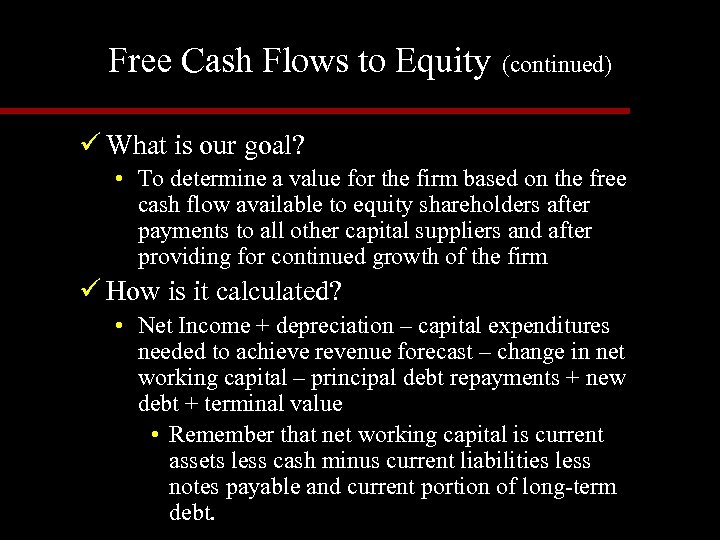 Free Cash Flows to Equity (continued) ü What is our goal? • To determine
