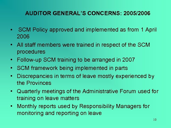AUDITOR GENERAL’S CONCERNS: 2005/2006 • SCM Policy approved and implemented as from 1 April