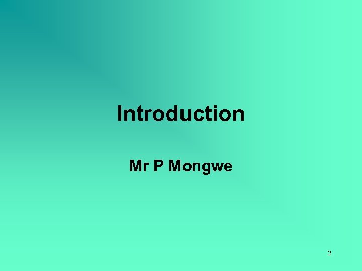 Introduction Mr P Mongwe 2 