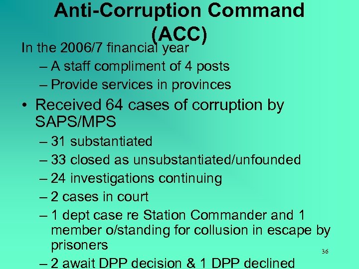 Anti-Corruption Command (ACC) In the 2006/7 financial year – A staff compliment of 4
