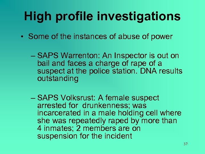 High profile investigations • Some of the instances of abuse of power – SAPS