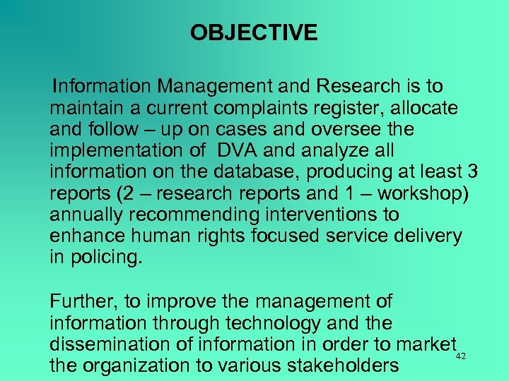 OBJECTIVE Information Management and Research is to maintain a current complaints register, allocate and