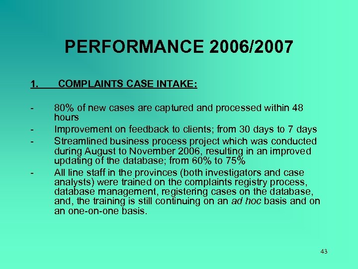 PERFORMANCE 2006/2007 1. - COMPLAINTS CASE INTAKE: 80% of new cases are captured and