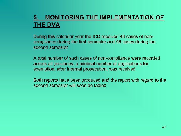 5. MONITORING THE IMPLEMENTATION OF THE DVA During this calendar year the ICD received