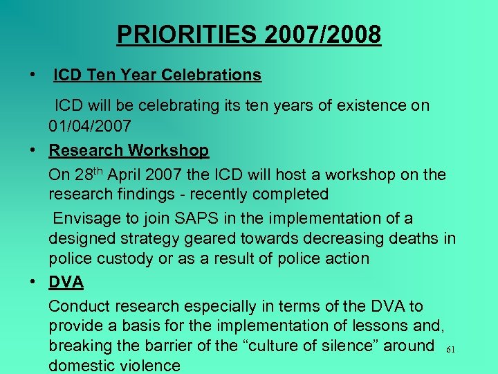 PRIORITIES 2007/2008 • ICD Ten Year Celebrations ICD will be celebrating its ten years