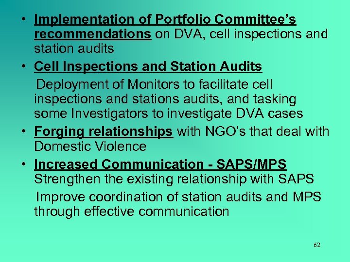  • Implementation of Portfolio Committee’s recommendations on DVA, cell inspections and station audits