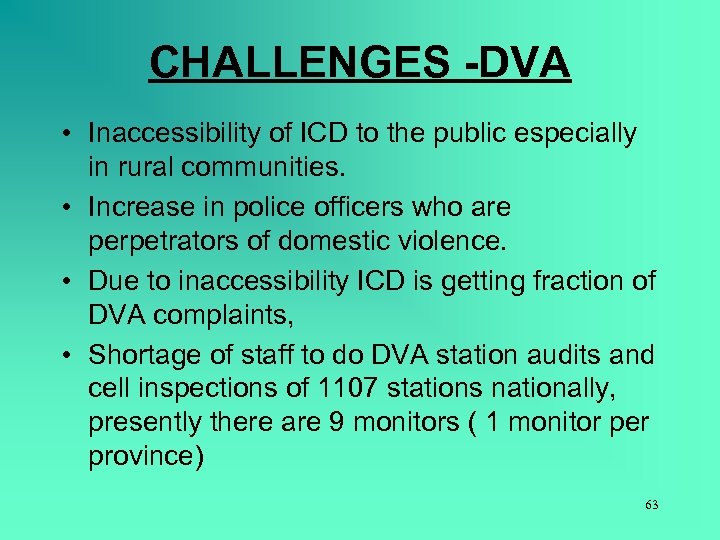 CHALLENGES -DVA • Inaccessibility of ICD to the public especially in rural communities. •