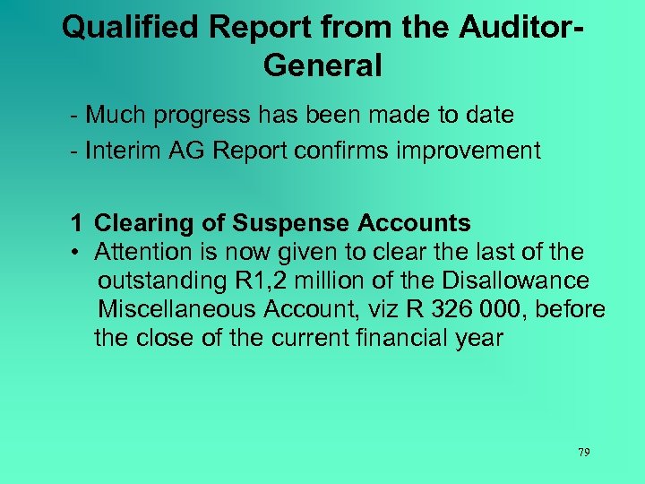 Qualified Report from the Auditor. General - Much progress has been made to date