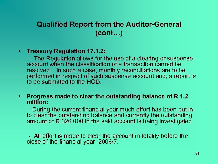 Qualified Report from the Auditor-General (cont…) • Treasury Regulation 17. 1. 2: - The