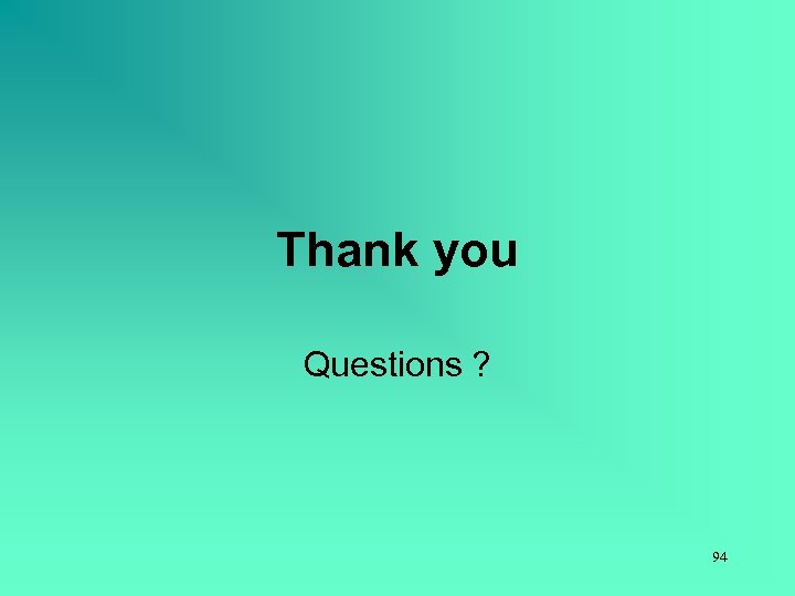 Thank you Questions ? 94 