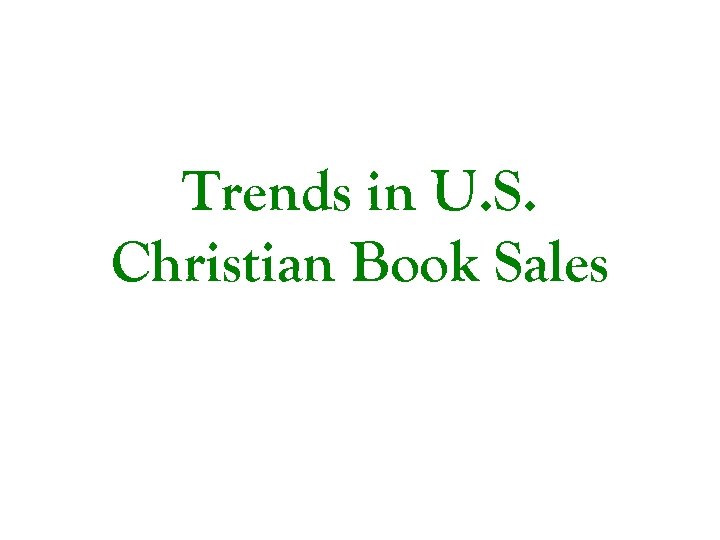 Trends in U. S. Christian Book Sales 