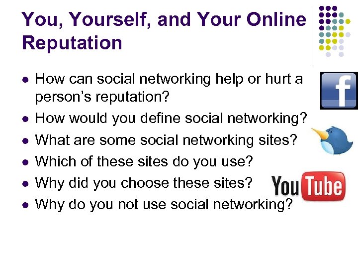 You, Yourself, and Your Online Reputation l l l How can social networking help