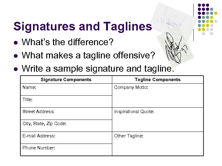 Signatures and Taglines l l l What’s the difference? What makes a tagline offensive?
