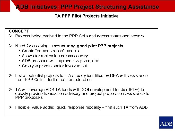 ADB Initiatives: PPP Project Structuring Assistance TA PPP Pilot Projects Initiative CONCEPT Ø Projects