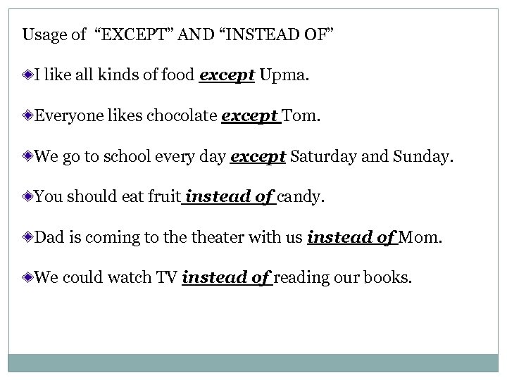 Usage of “EXCEPT” AND “INSTEAD OF” I like all kinds of food except Upma.