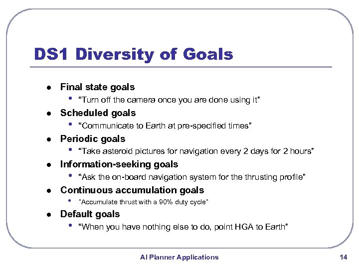 DS 1 Diversity of Goals l l l Final state goals • “Turn off