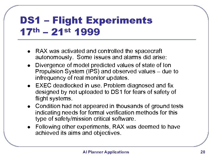 DS 1 – Flight Experiments 17 th – 21 st 1999 l l l