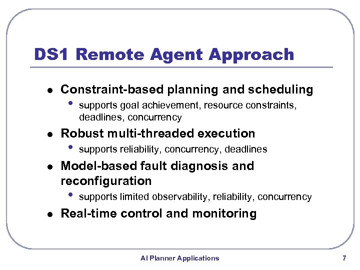 DS 1 Remote Agent Approach l l l Constraint-based planning and scheduling • Robust