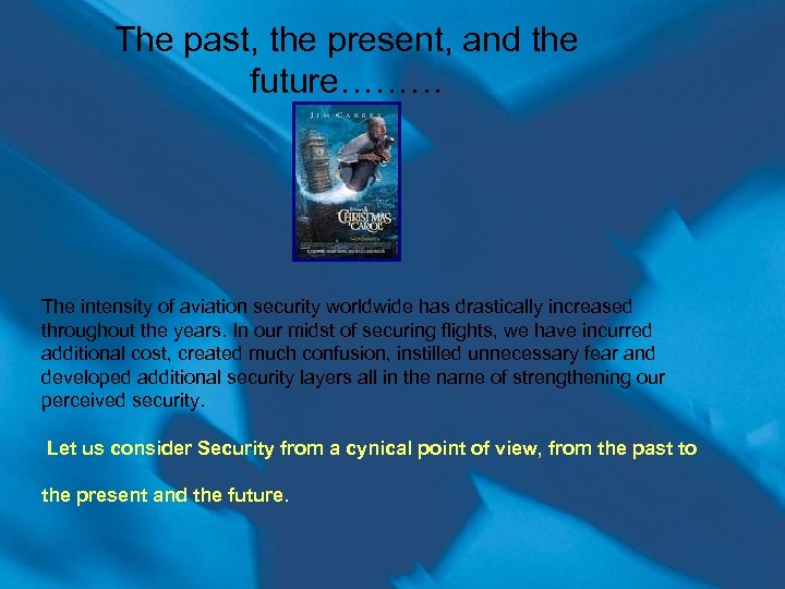 The past, the present, and the future……… The intensity of aviation security worldwide has