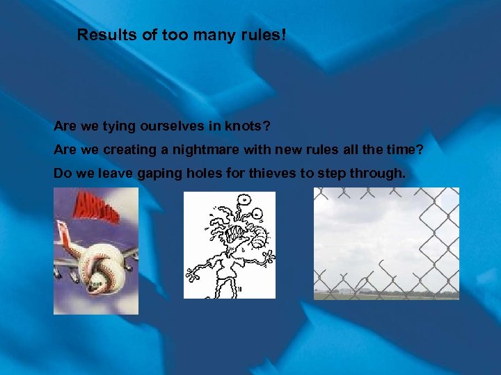 Results of too many rules! Are we tying ourselves in knots? Are we creating
