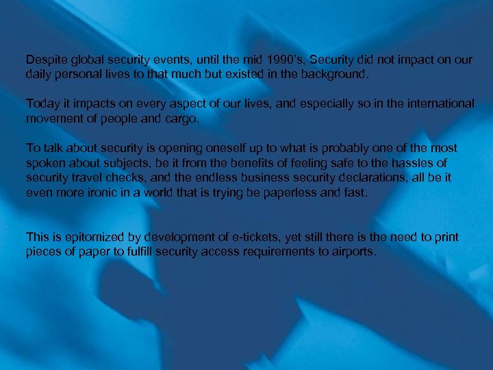 Despite global security events, until the mid 1990’s, Security did not impact on our