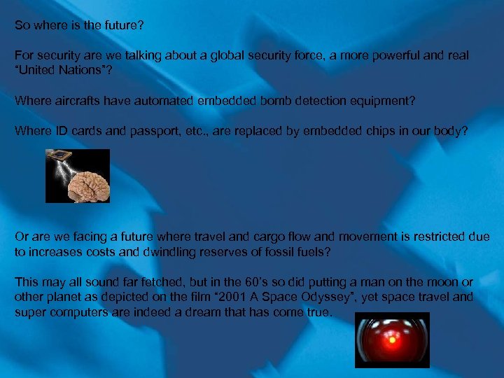 So where is the future? For security are we talking about a global security