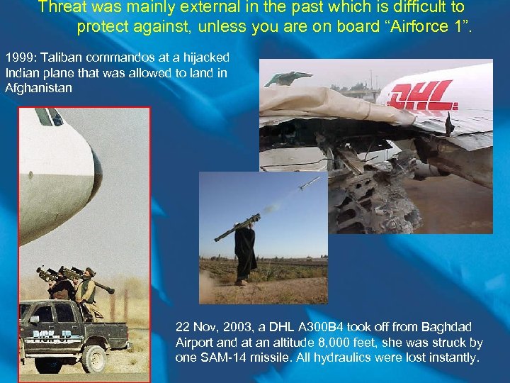 Threat was mainly external in the past which is difficult to protect against, unless