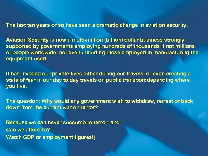 The last ten years or so have seen a dramatic change in aviation security.