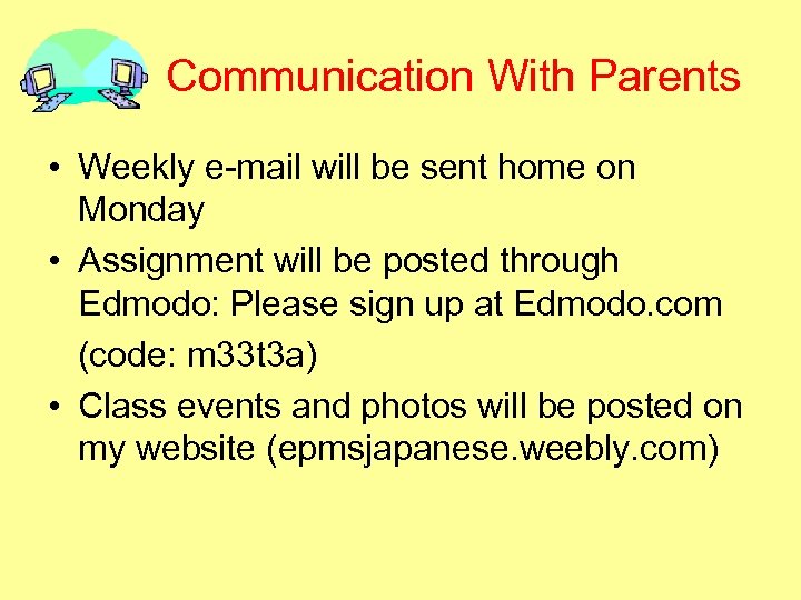  Communication With Parents • Weekly e-mail will be sent home on Monday •