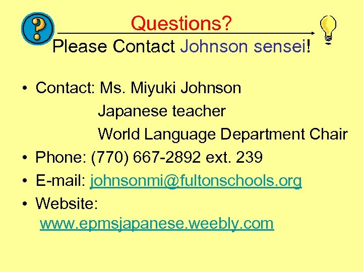 Questions? Please Contact Johnson sensei! • Contact: Ms. Miyuki Johnson Japanese teacher World Language