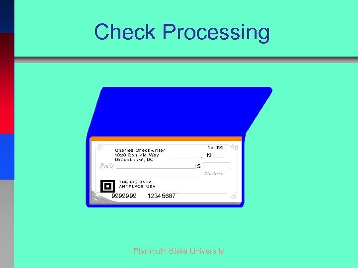 Check Processing 9999999 12345687 Plymouth State University 