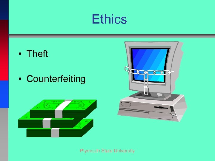 Ethics • Theft • Counterfeiting Plymouth State University 