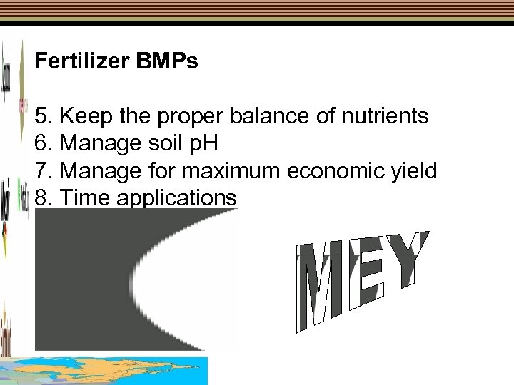 Fertilizer BMPs 5. Keep the proper balance of nutrients 6. Manage soil p. H